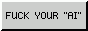 Fuck AI nonsense.
